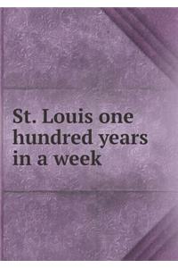 St. Louis one hundred years in a week