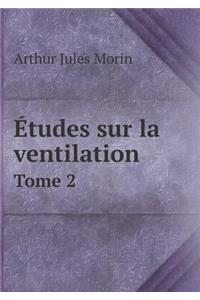 Études Sur La Ventilation Tome 2