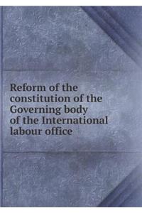 Reform of the Constitution of the Governing Body of the International Labour Office
