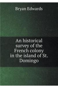 An Historical Survey of the French Colony in the Island of St. Domingo