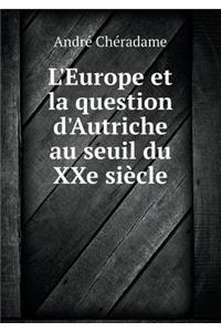 L'Europe Et La Question d'Autriche Au Seuil Du Xxe Siècle