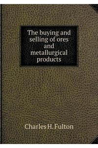 The buying and selling of ores and metallurgical products