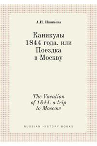 The Vacation of 1844. a Trip to Moscow