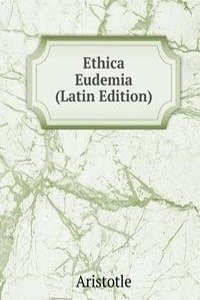 Ethica Eudemia (Latin Edition)