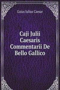 Caji Julii Caesaris Commentarii De Bello Gallico