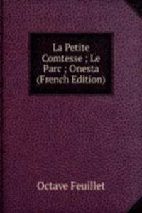 La Petite Comtesse ; Le Parc ; Onesta (French Edition)