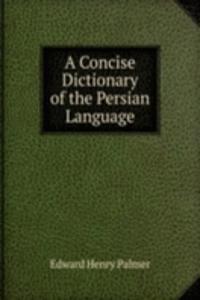 Concise Dictionary of the Persian Language