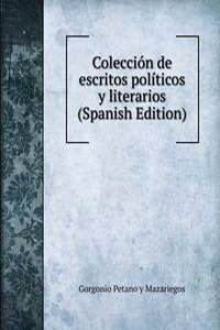 Coleccion de escritos politicos y literarios (Spanish Edition)