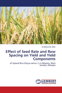 Effect of Seed Rate and Row Spacing on Yield and Yield Components