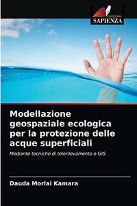 Modellazione geospaziale ecologica per la protezione delle acque superficiali