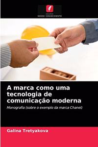 A marca como uma tecnologia de comunicação moderna