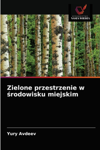 Zielone przestrzenie w srodowisku miejskim