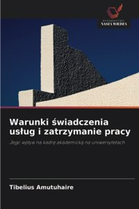 Warunki świadczenia uslug i zatrzymanie pracy