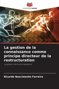 La gestion de la connaissance comme principe directeur de la restructuration
