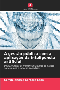 A gestão pública com a aplicação da inteligência artificial