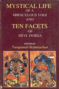 Mystical Life of a Miraculous Yogi and Ten Facets of Devi Durga