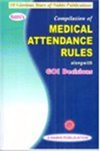 Compilation of Medical Attendance Rules Alongwith GOI Decisions