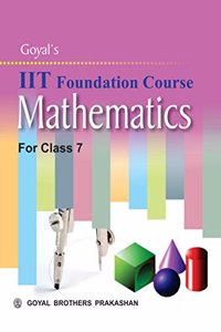Goyals IIT Foundation Course in Mathematics for Class 7