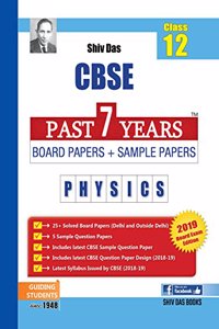 Shiv Das CBSE Past 7 Years Solved Board Papers and Sample Papers for Class 12 Physics (2019 Board Exam Edition)