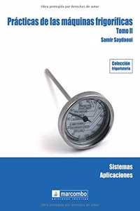 Practicas de las maquinas frigorificas (Tomo II) (Spanish Edition)
