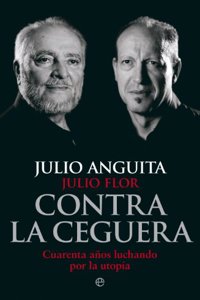 Contra la ceguera: Cuarenta anos luchando por la utopia