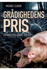 Grådighedens pris: - en krimi med Daniel Dreyer