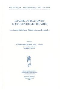 Images de Platon Et Lectures de Ses Oeuvres. Les Interpretations de Platon a Travers Les Siecles