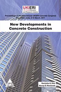 New Developments in Concrete Construction: Proceedings of the International UKIERI Concrete Congress, New Delhi, India, 8-10 March 2011