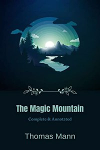 The Magic Mountain: [Complete & Annotated]