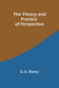 Theory and Practice of Perspective