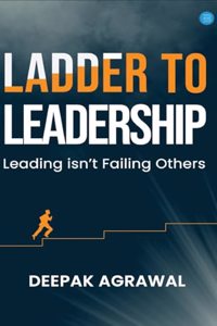 Ladder to Leadership- Leading isn't Failing Others