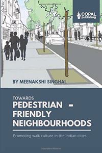 Towards Pedestrian-Friendly Neighbourhoods