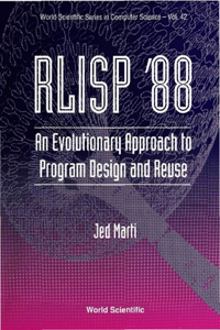 Rlisp '88: An Evolutionary Approach to Program Design and Reuse