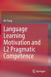 Language Learning Motivation and L2 Pragmatic Competence