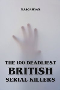 100 Deadliest British Serial Killers