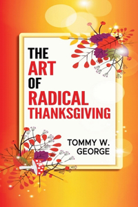Art Of Radical Thanksgiving