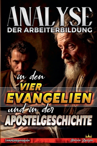 Analyse der Arbeiterbildung in den vier Evangelien und in der Apostelgeschichte