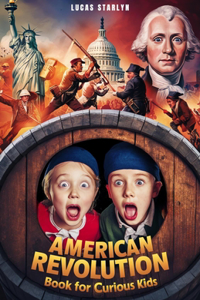 American Revolution Book for Curious Kids