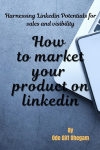 How to market your product on LinkedIn.