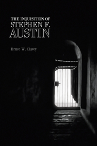 The Inquisition of Stephen F. Austin
