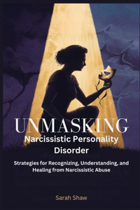 Unmasking Narcissistic Personality Disorder