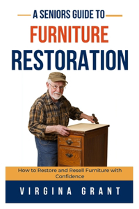 A Seniors Guide to Furniture Restoration