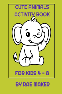 Cute Animals Activity Book for Kids 4 - 8