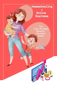 Homeschooling + Online Business