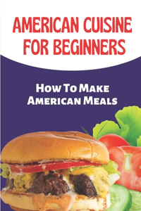 American Cuisine For Beginners