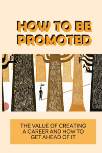 How To Be Promoted