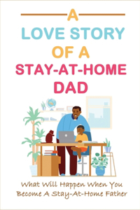 A Love Story Of A Stay-At-Home Dad