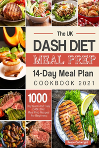 The UK DASH Diet Meal Prep Cookbook 2021