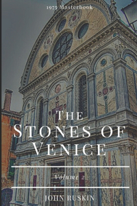 The Stones of Venice Volume 2 of 3