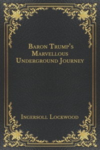 Baron Trump's Marvellous Underground Journey